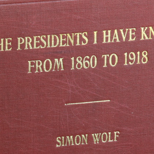 Exceptional Association Copy: Simon Wolf’s “Presidents I Have Known” Inscribed to Robert Todd Lincoln